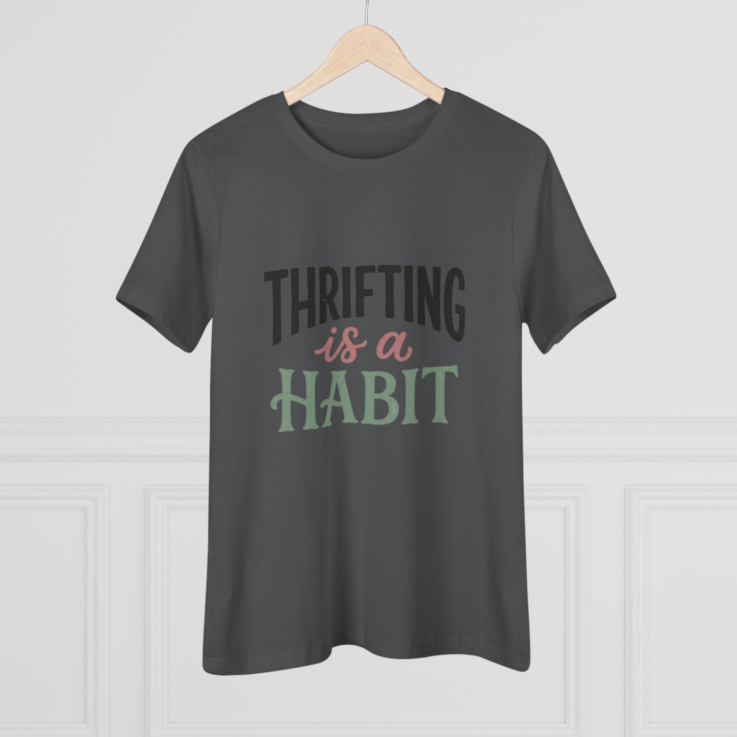 Thrifting Is a Habit Women’s Tee