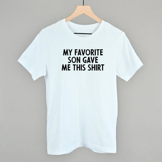 My Favorite Son Gave Me This Shirt