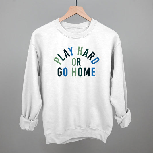 Play Hard Or Go Home