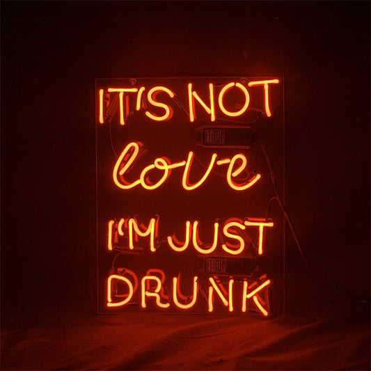 It's Not Love I'm Just Drunk Neon Light Sign