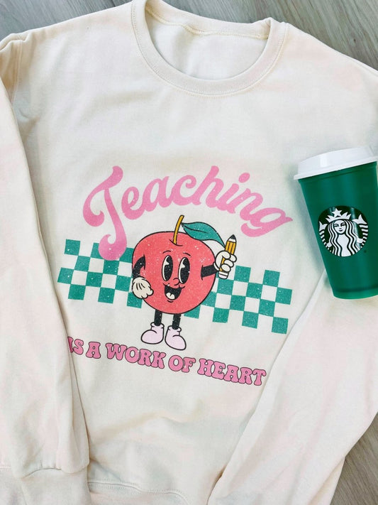'Teaching Is A Work of Heart' Sweatshirt
