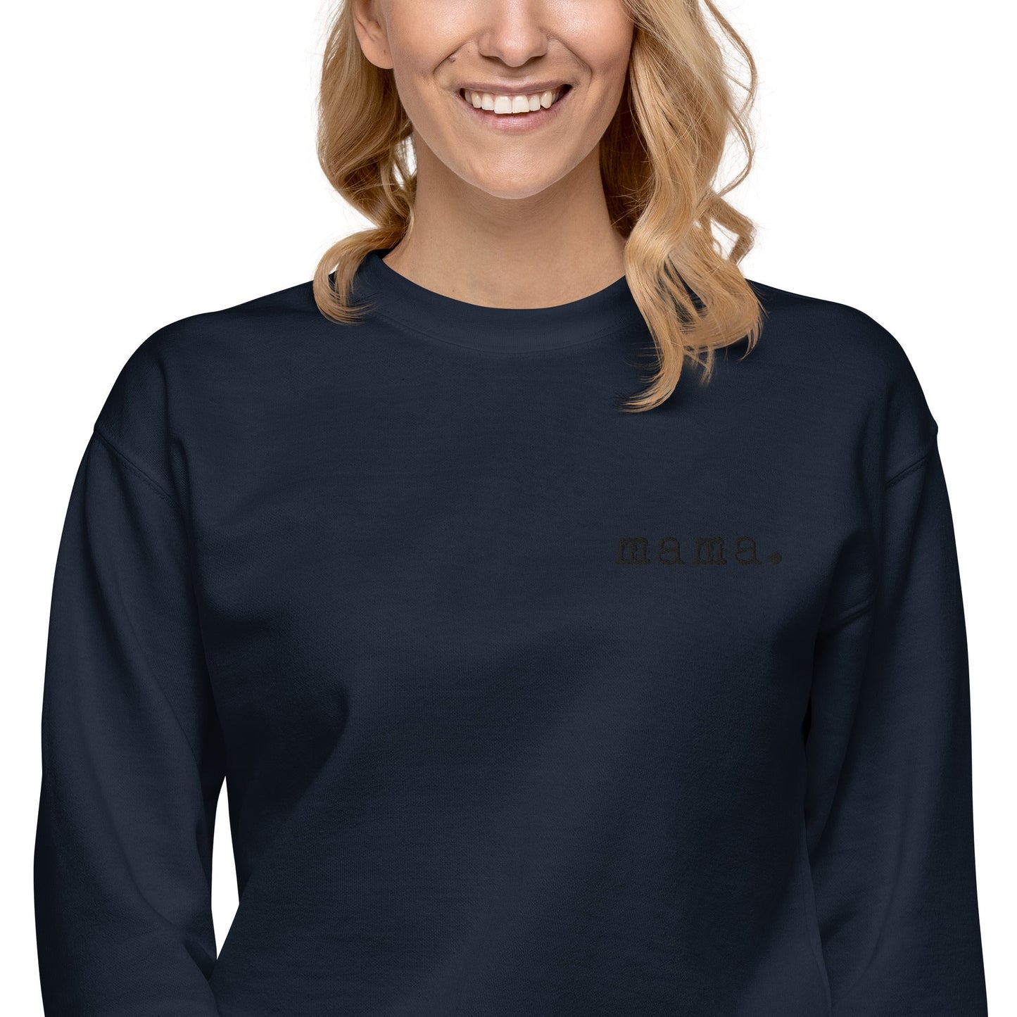 Mama. Embroidered | Premium Adult Sweatshirt
