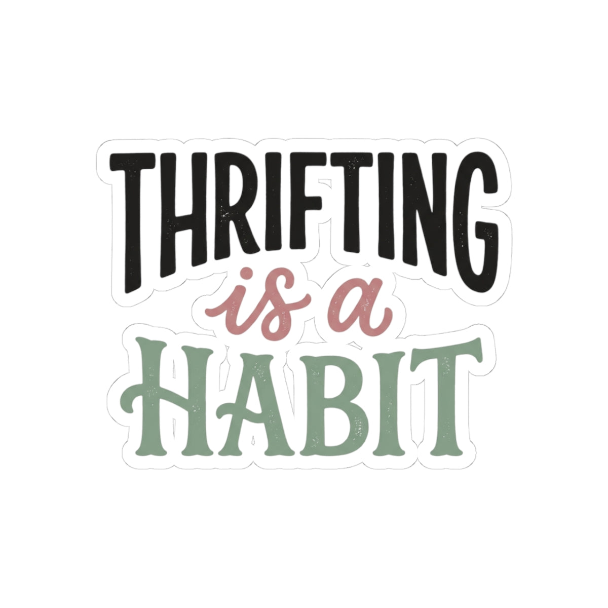 Thrifting Is a Habit Sticker — Vintage-Inspired Thrift Shopper Decal