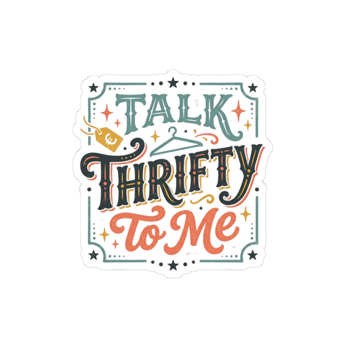 Talk Thrifty to Me Sticker — Vintage Thrifting Slogan Decal