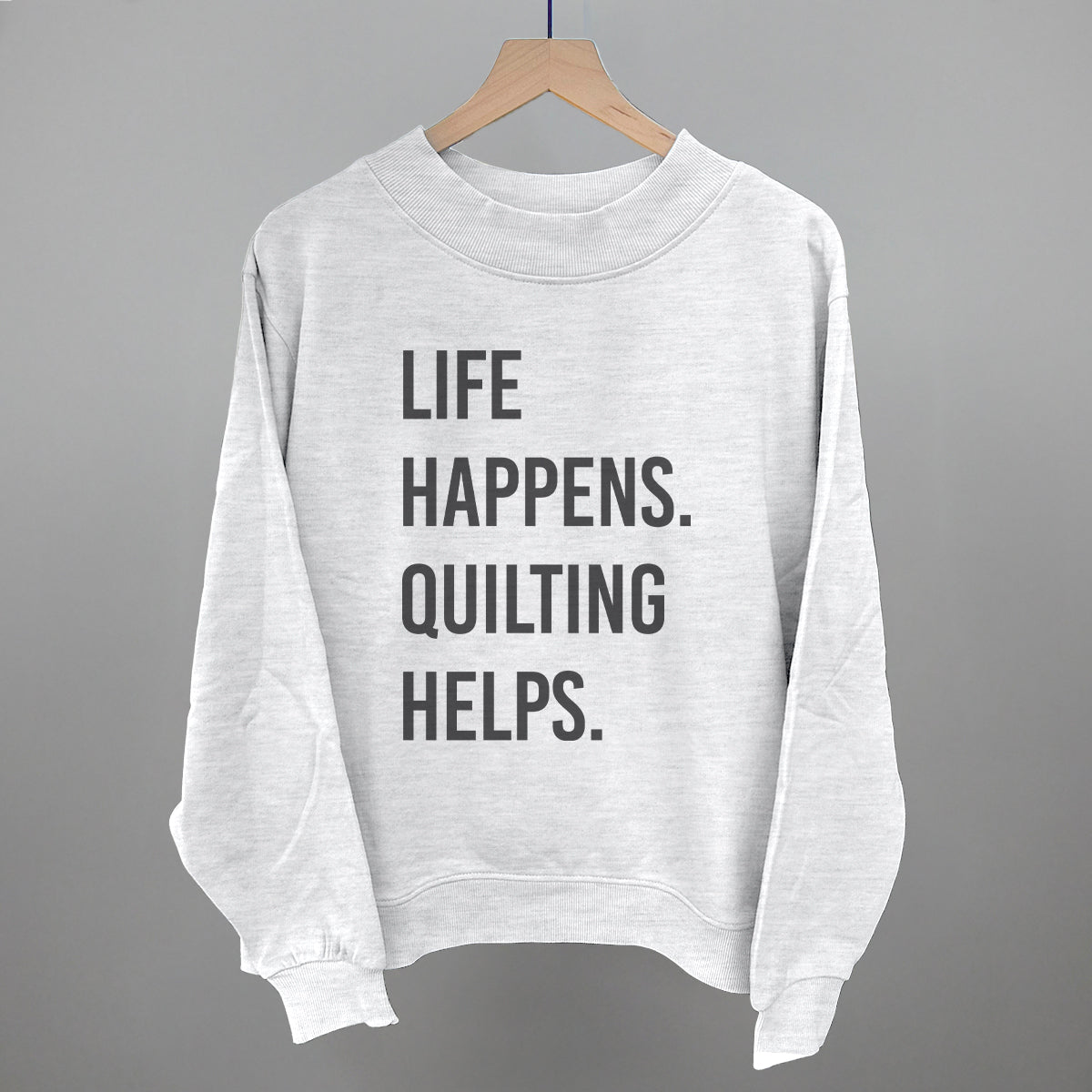 Life Happens Quilting Helps