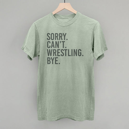 Sorry Can't Wrestling Bye