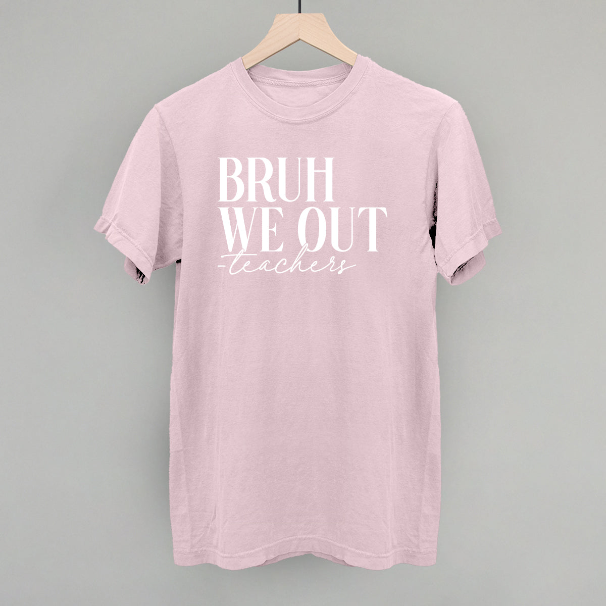 Bruh We Out Teachers