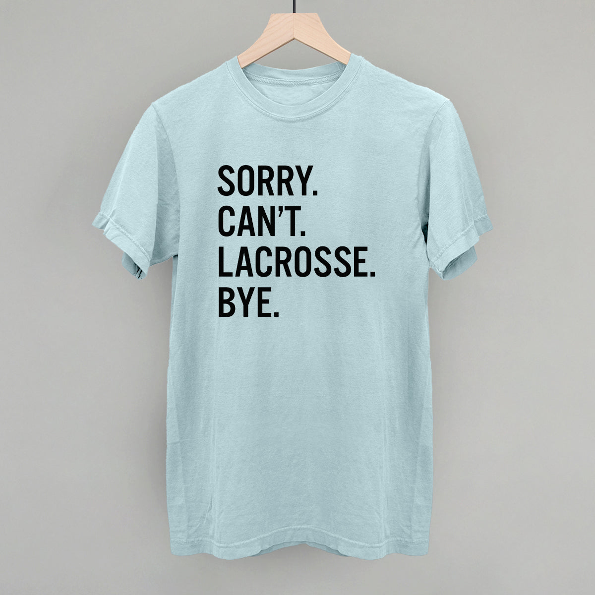 Sorry Can't Lacrosse Bye