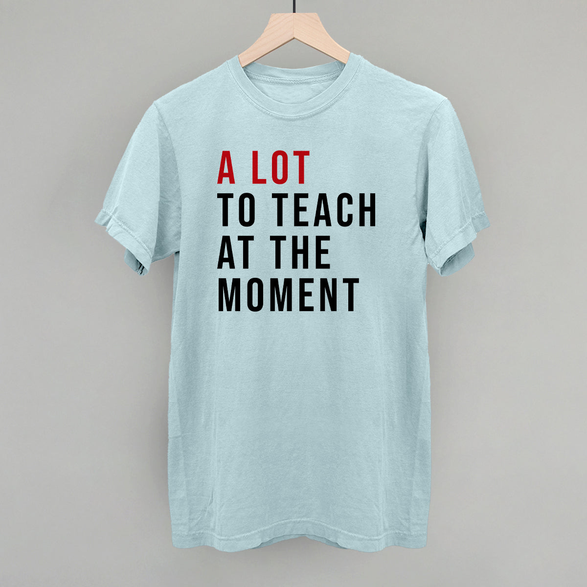 A Lot To Teach At The Moment