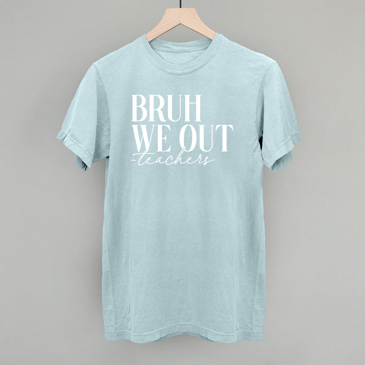 Bruh We Out Teachers