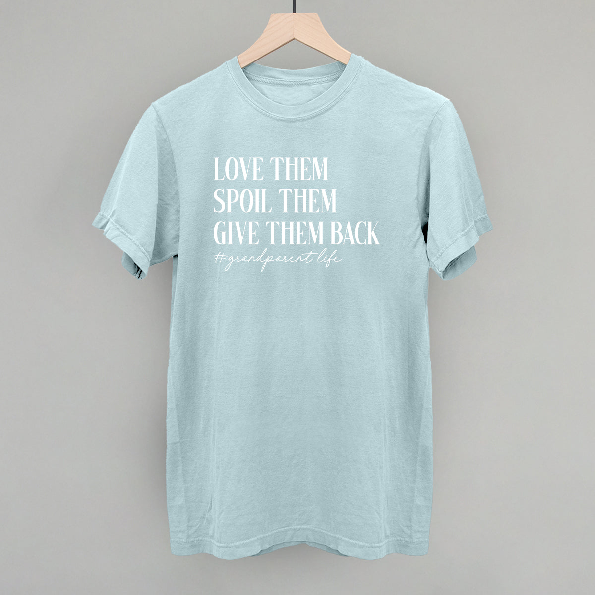 Love Them Spoil Them Give Them Back