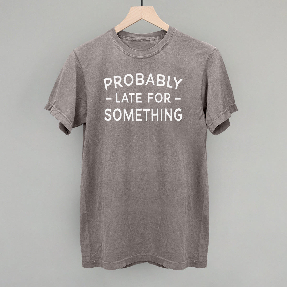 Probably Late For Something