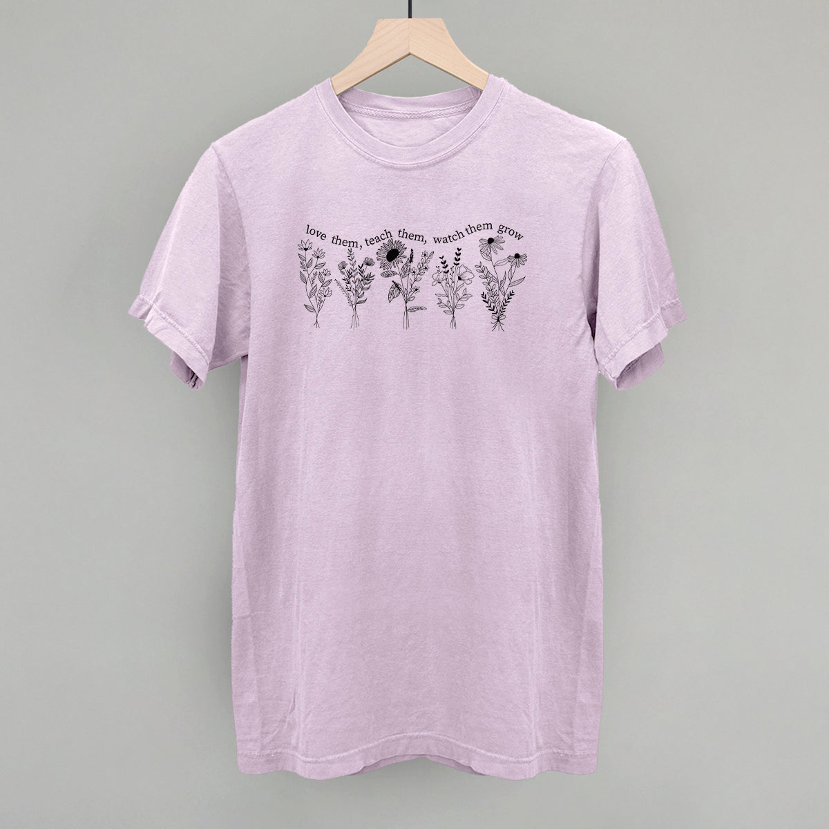 Love Them Teach Them Watch Them Grow