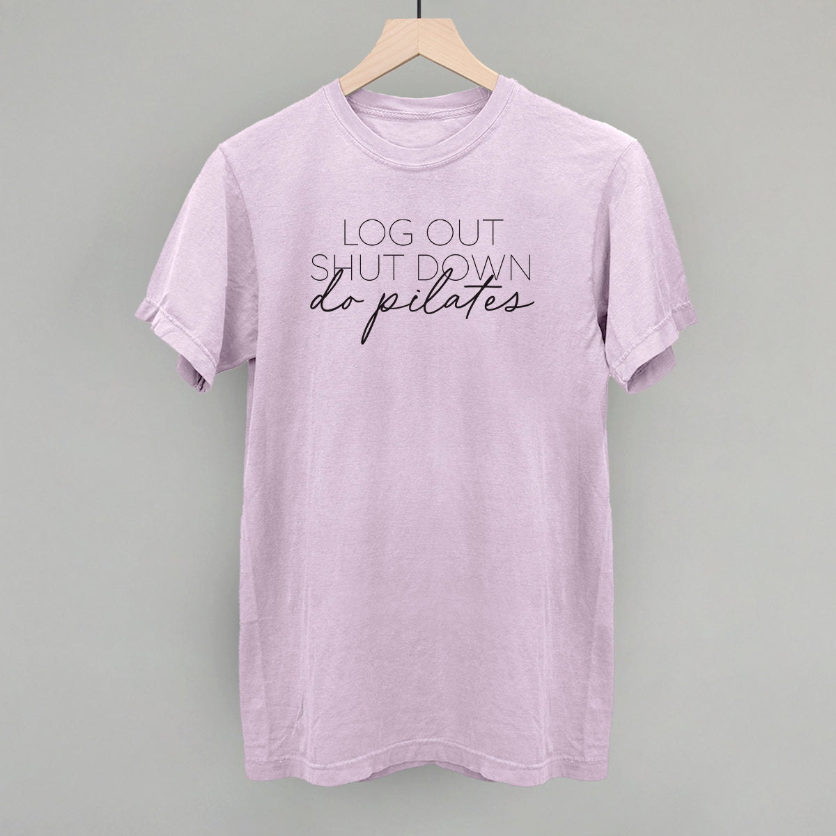 Log Out Shut Down Do Pilates