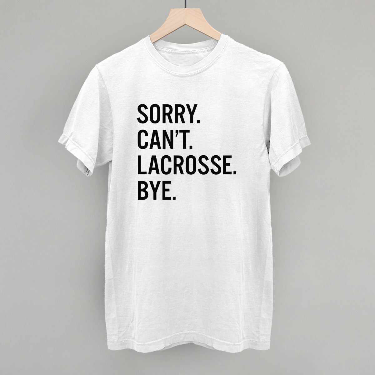 Sorry Can't Lacrosse Bye