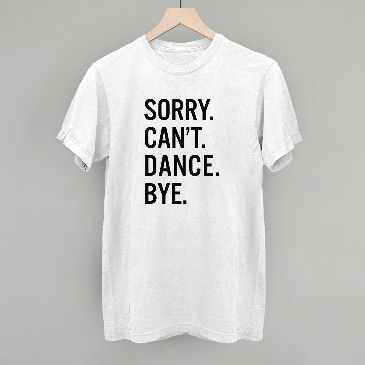Sorry Can't Dance Bye