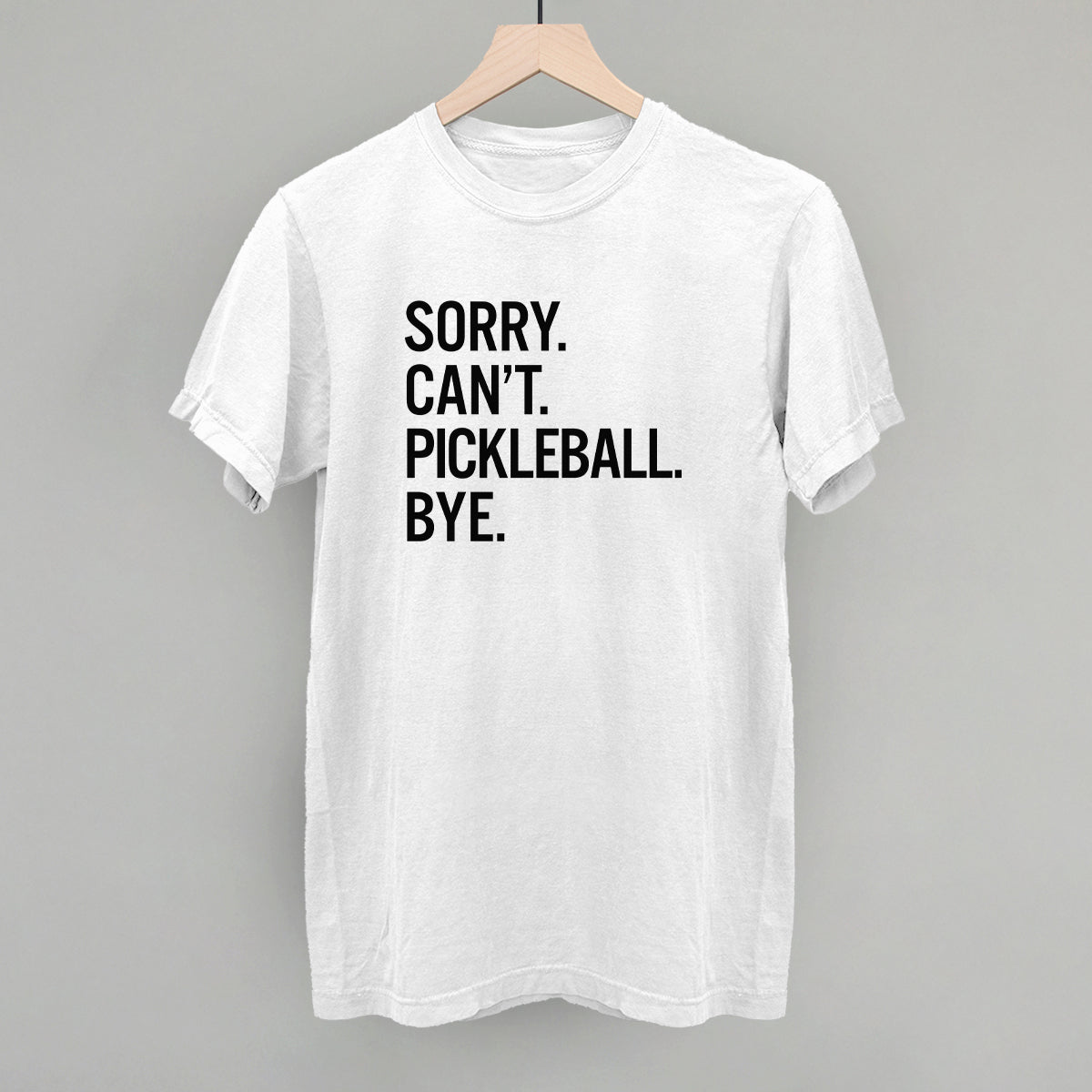 Sorry Can't Pickleball Bye