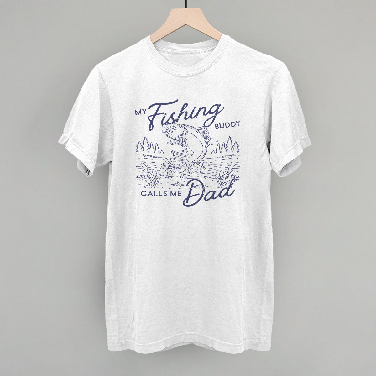 My Fishing Buddy Calls Me Dad