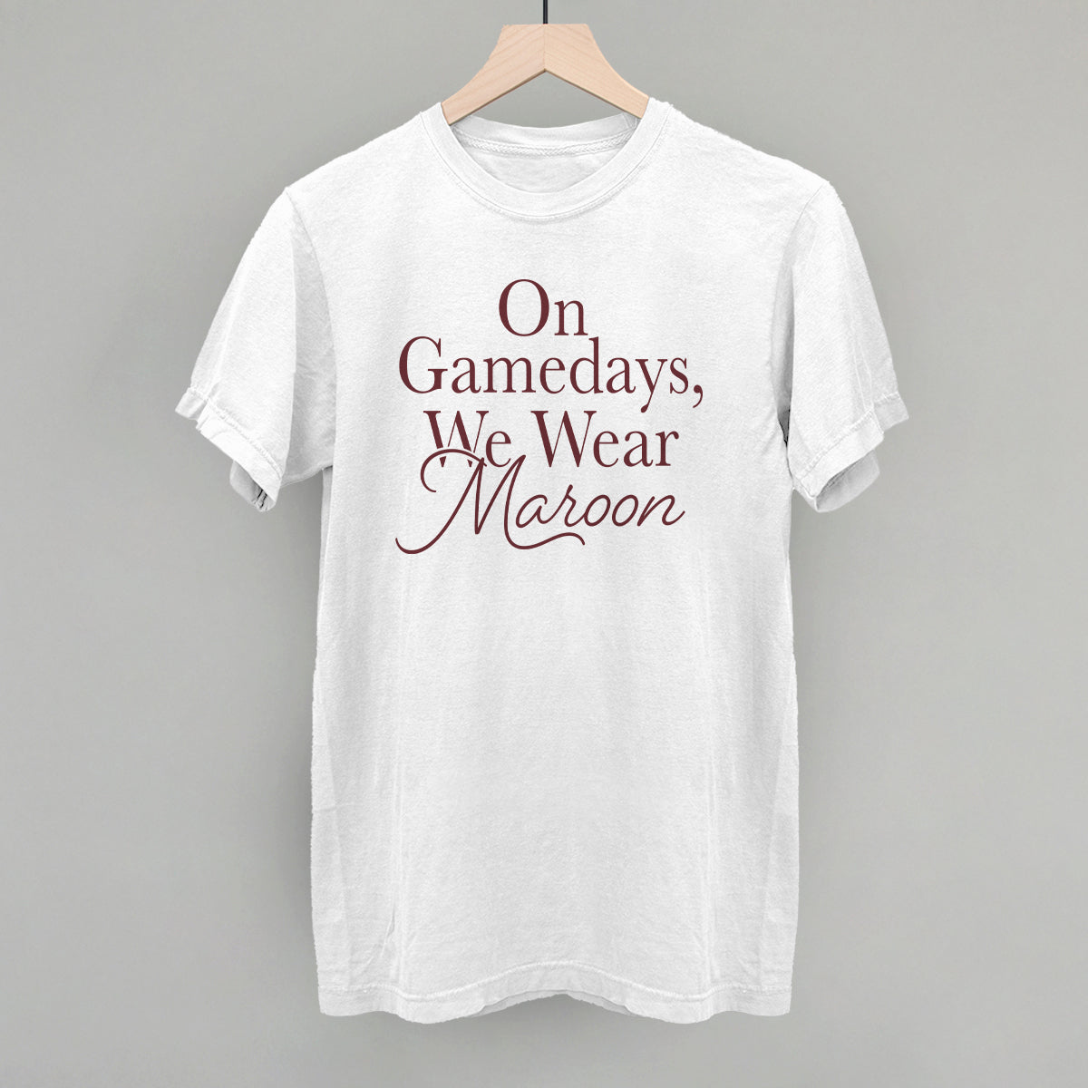 On Gamedays, We Wear Maroon (Maroon)