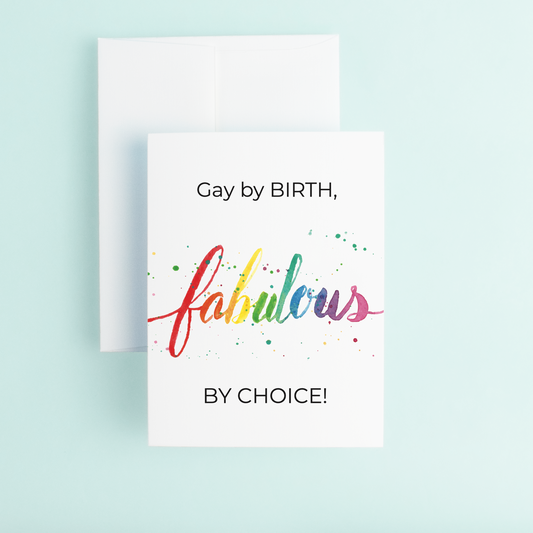 Gay by Birth, Fabulous by CHOICE!