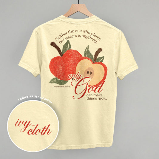 Only God Can Make Things Grow (Back Print)