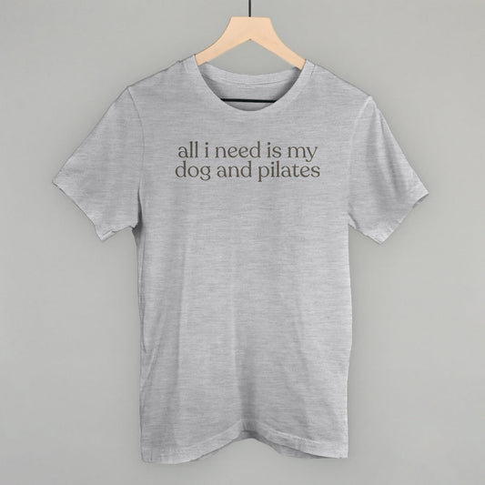 All I Need Is My Dog And Pilates