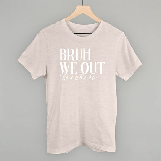 Bruh We Out Teachers