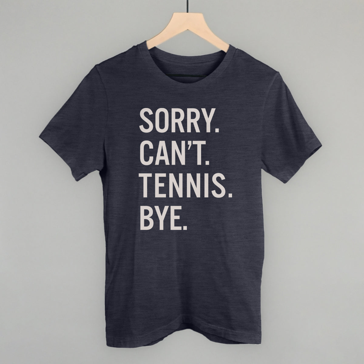Sorry Can't Tennis Bye