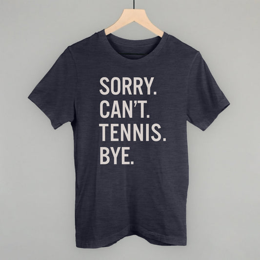 Sorry Can't Tennis Bye