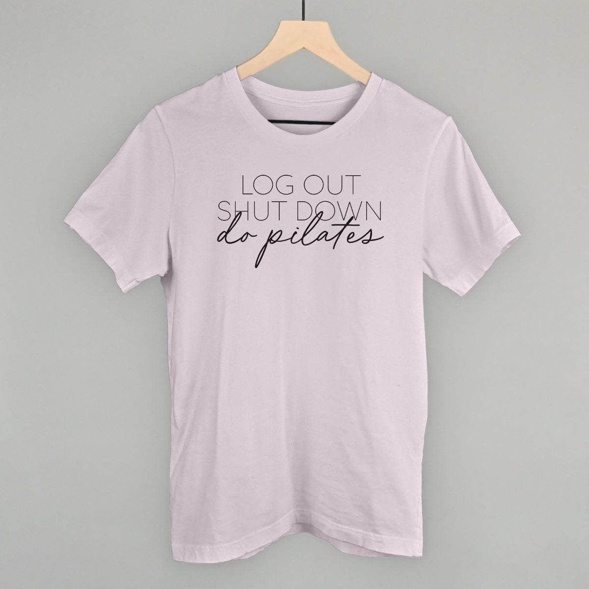 Log Out Shut Down Do Pilates