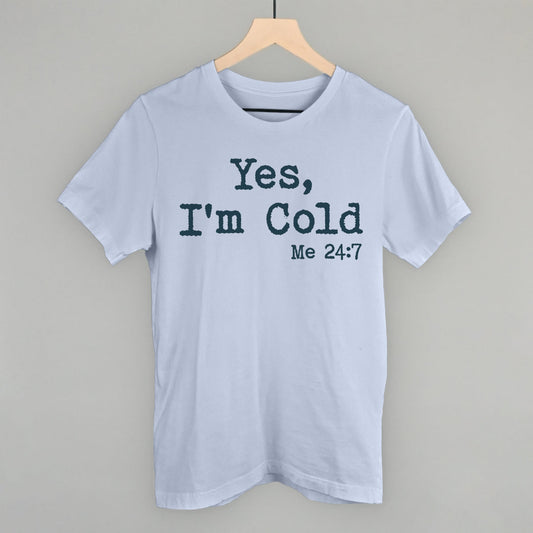 Yes I'm Cold