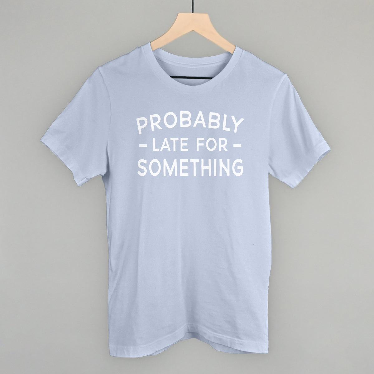 Probably Late For Something