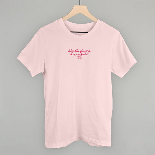 Skip The Flowers, Buy Me Books