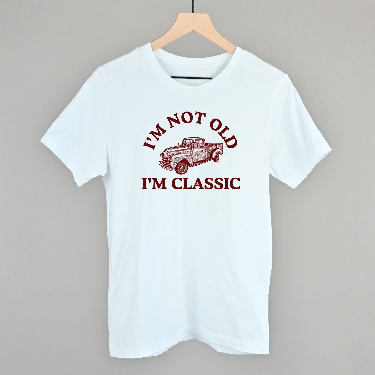 I'm Not Old I'm Classic Truck