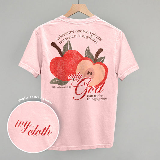 Only God Can Make Things Grow (Back Print)