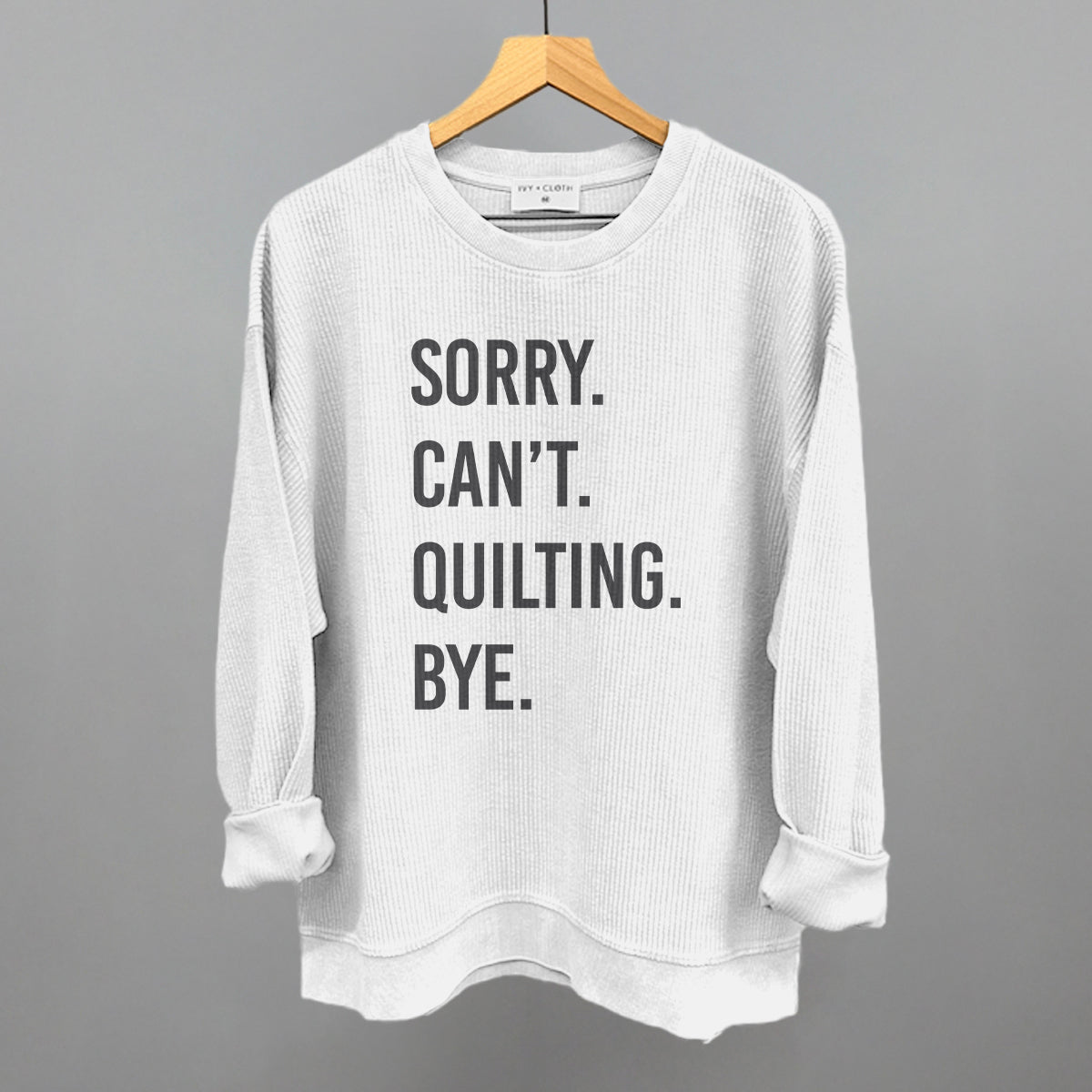 Sorry Can't Quilting Bye