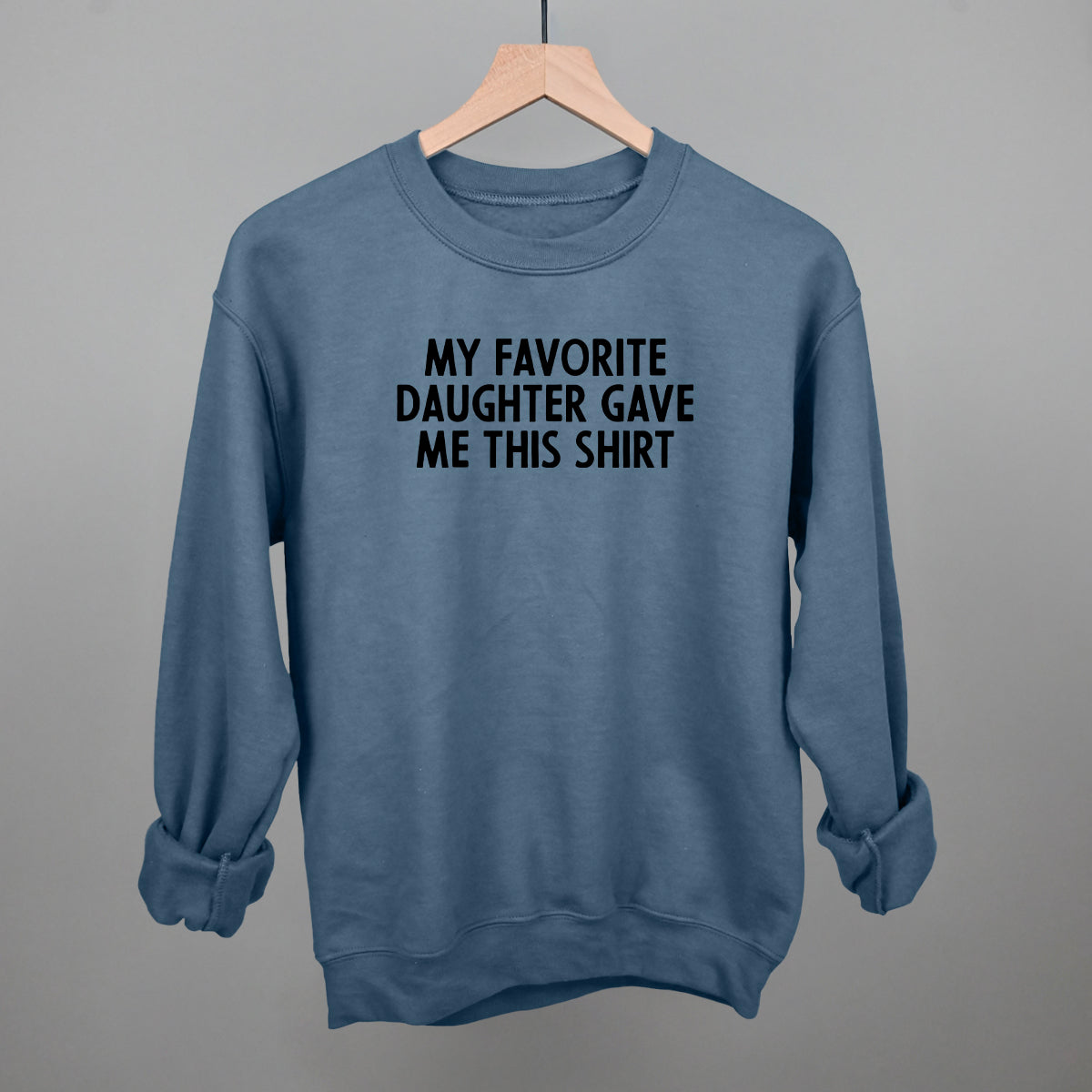 My Favorite Daughter Gave Me This Shirt