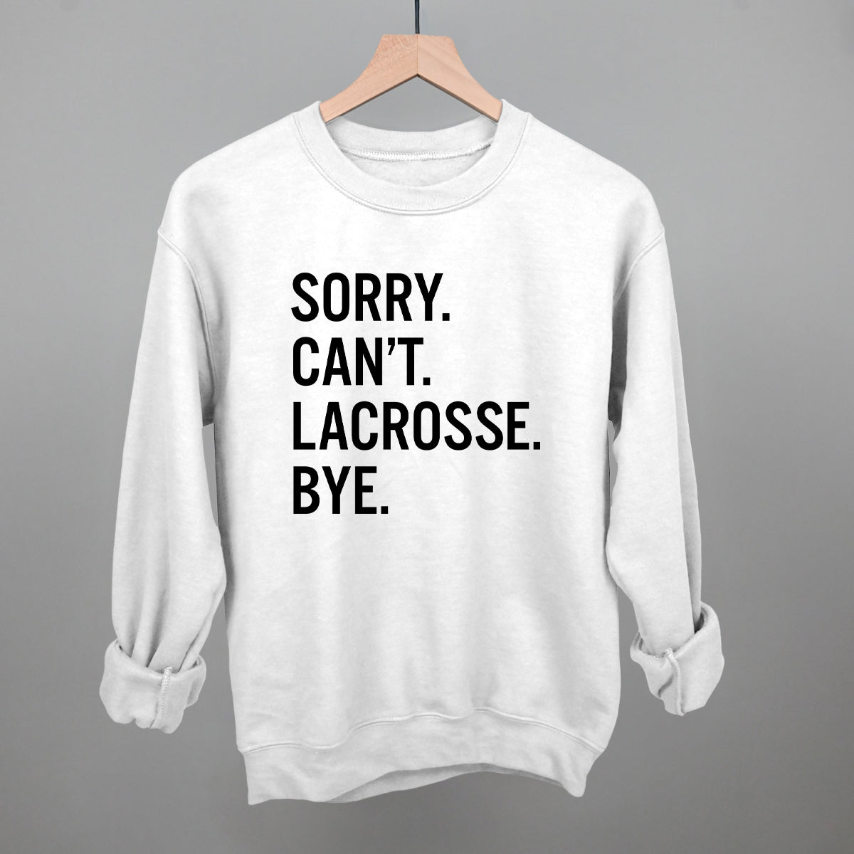 Sorry Can't Lacrosse Bye