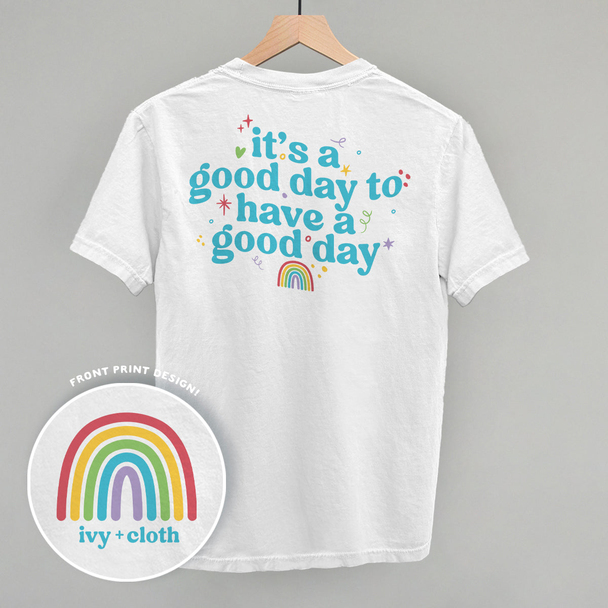 It's A Good Day To Have A Good Day (Back Print)