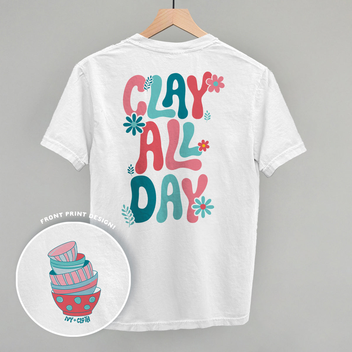Clay All Day (Back Print)