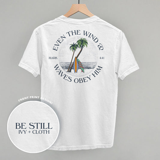 Even The Waves & Wind Obey Him (Back Print)