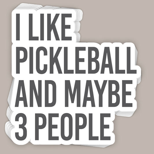 I Like Pickleball And Maybe 3 People (Decal)