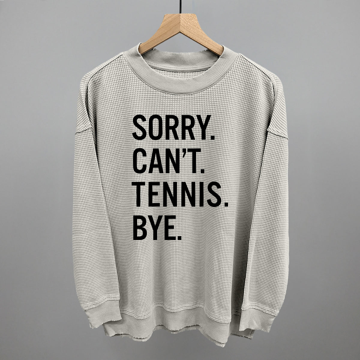 Sorry Can't Tennis Bye