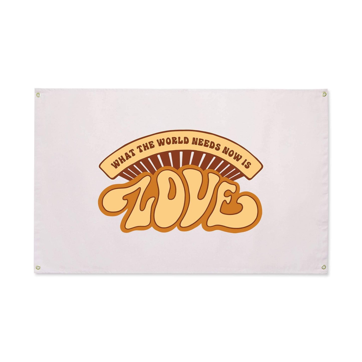 What The World Needs Now Canvas Flag