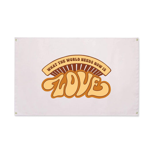 What The World Needs Now Canvas Flag